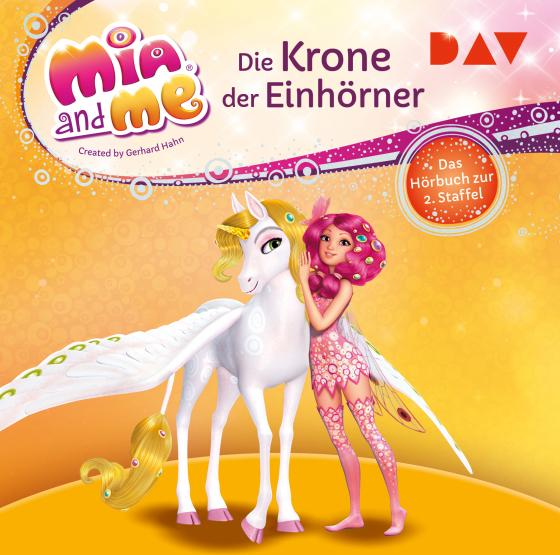 Cover-Bild Mia and me: Die Krone der Einhörner – Das Hörbuch zur 2. Staffel