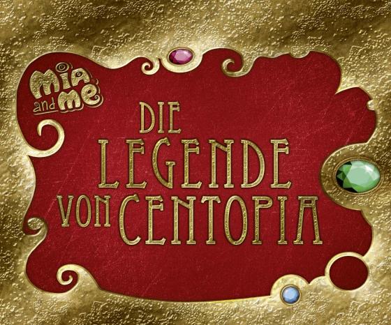Cover-Bild Mia and me - Die Legende von Centopia