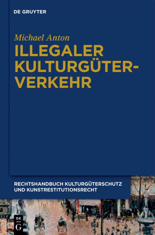 Cover-Bild Michael Anton: Handbuch Kulturgüterschutz und Kunstrestitutionsrecht / Illegaler Kulturgüterverkehr