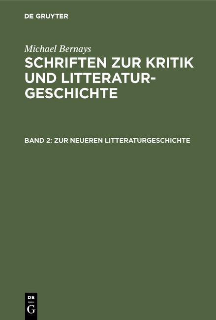 Cover-Bild Michael Bernays: Schriften zur Kritik und Litteraturgeschichte / Zur neueren Litteraturgeschichte