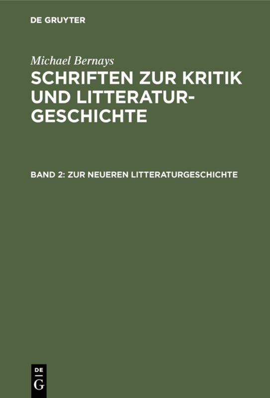 Cover-Bild Michael Bernays: Schriften zur Kritik und Litteraturgeschichte / Zur neueren Litteraturgeschichte