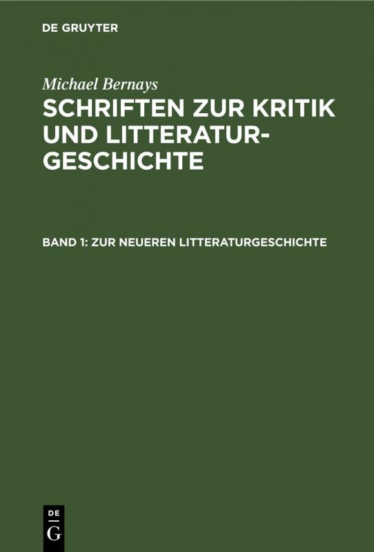 Cover-Bild Michael Bernays: Schriften zur Kritik und Litteraturgeschichte / Zur neueren Litteraturgeschichte