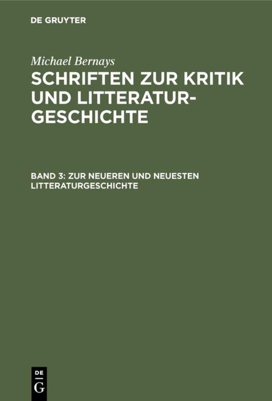 Cover-Bild Michael Bernays: Schriften zur Kritik und Litteraturgeschichte / Zur neueren und neuesten Litteraturgeschichte