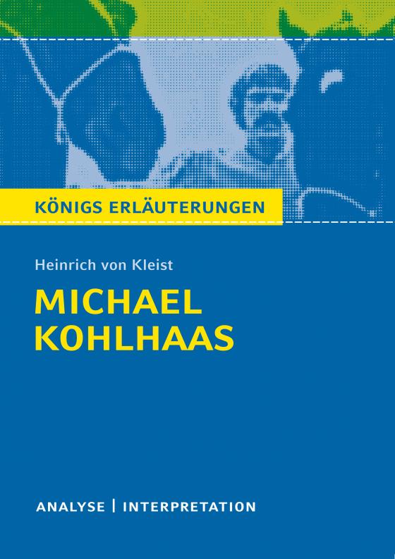 Cover-Bild Michael Kohlhaas von Heinrich von Kleist. Textanalyse und Interpretation mit ausführlicher Inhaltsangabe und Abituraufgaben mit Lösungen.