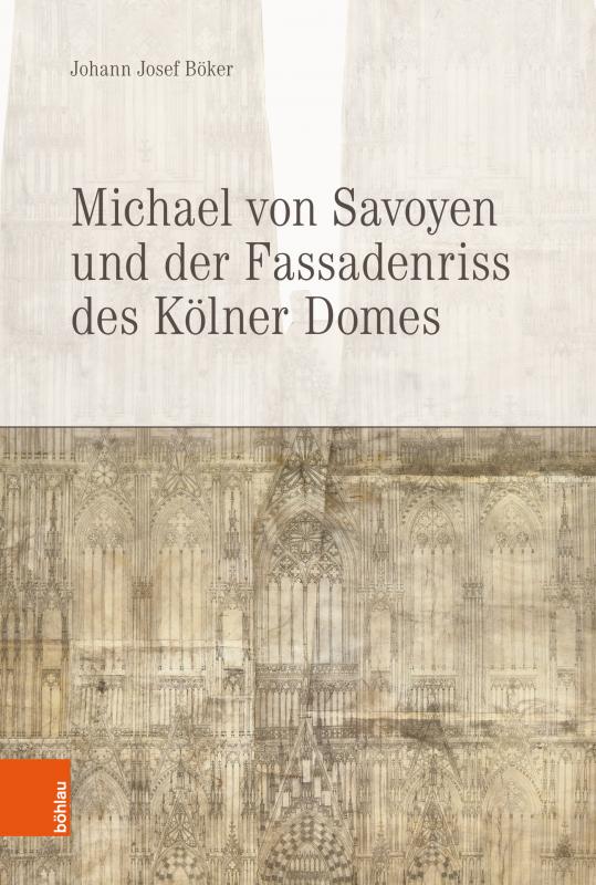 Cover-Bild Michael von Savoyen und der Fassadenriss des Kölner Doms