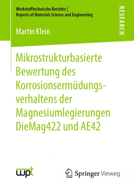 Cover-Bild Mikrostrukturbasierte Bewertung des Korrosionsermüdungsverhaltens der Magnesiumlegierungen DieMag422 und AE42