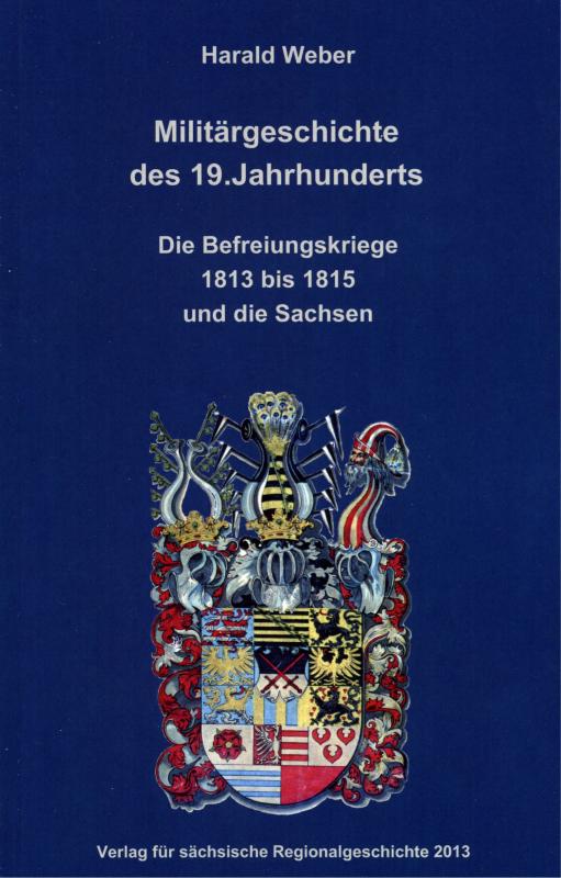 Cover-Bild Militärgeschichte des 19. Jahrhunderts. Die Befreiungskriege 1813 bis 1815 und die Sachsen