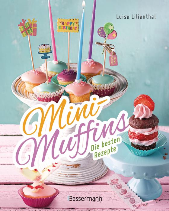 Cover-Bild Mini-Muffins - Die besten Rezepte. Schnelle Backrezepte für süße und herzhafte kleine Kuchen