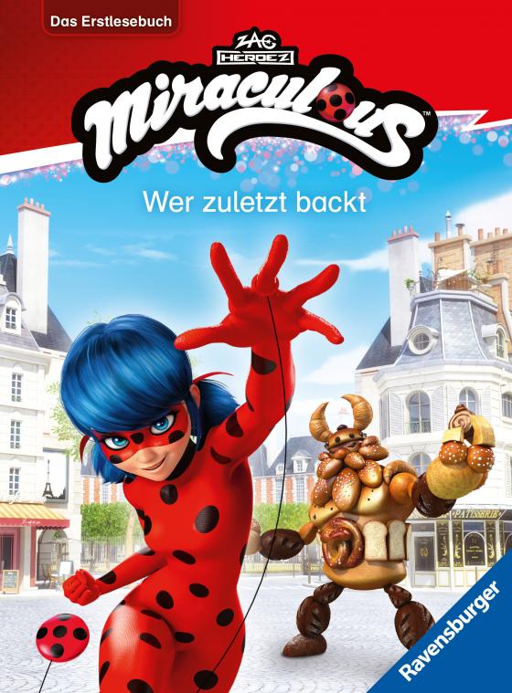 Cover-Bild Miraculous: Wer zuletzt backt - Erstlesebuch ab 7 Jahren - 2. Klasse