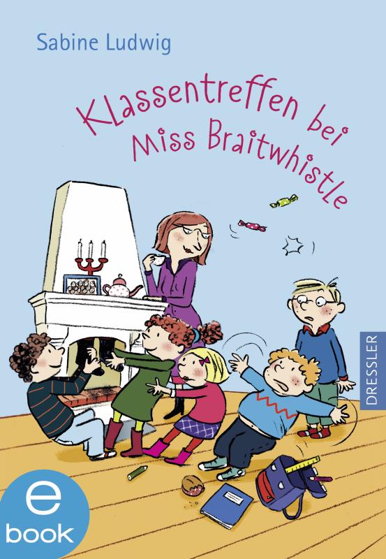 Cover-Bild Miss Braitwhistle 4. Klassentreffen bei Miss Braitwhistle