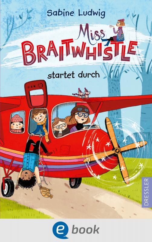 Cover-Bild Miss Braitwhistle 6. Miss Braitwhistle startet durch