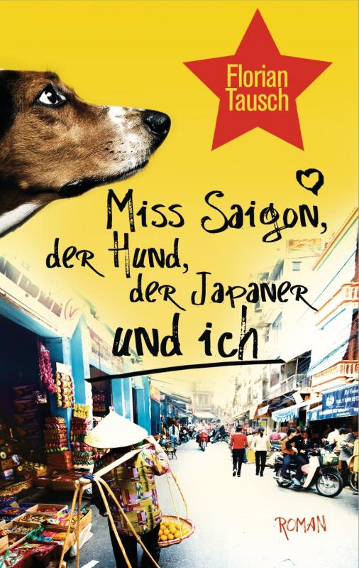 Cover-Bild Miss Saigon, der Hund, der Japaner und ich