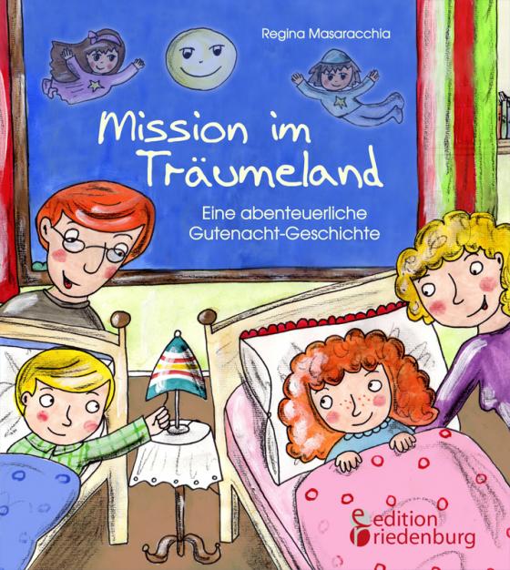 Cover-Bild Mission im Träumeland - Eine abenteuerliche Gutenacht-Geschichte für Kinder ab 5
