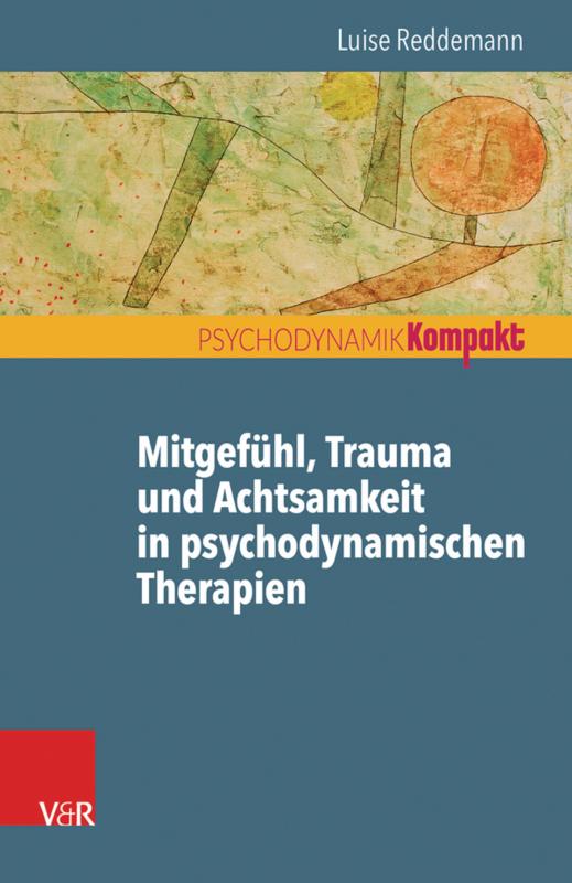 Cover-Bild Mitgefühl, Trauma und Achtsamkeit in psychodynamischen Therapien