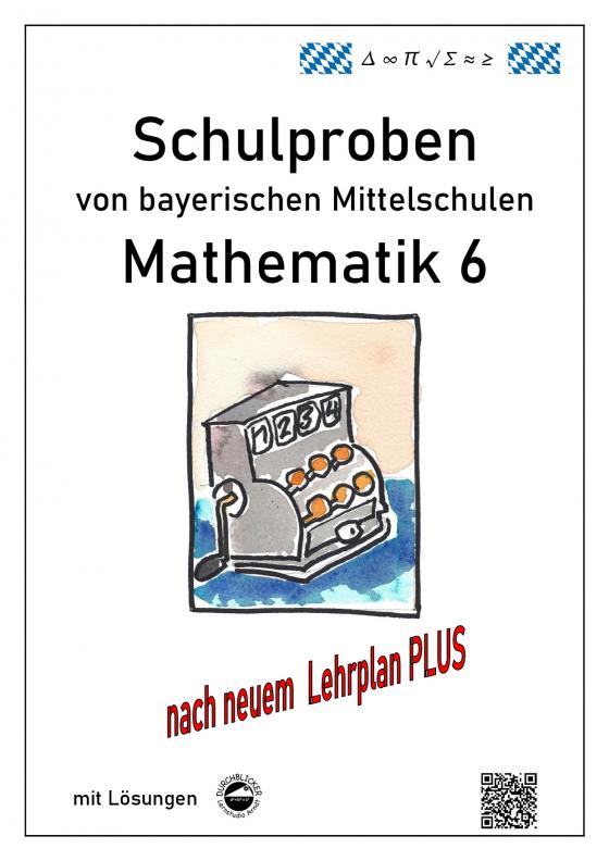 Cover-Bild Mittelschule - Mathematik 6 Schulproben bayerischer Mittelschulen nach LehrplanPLUS mit Lösungen