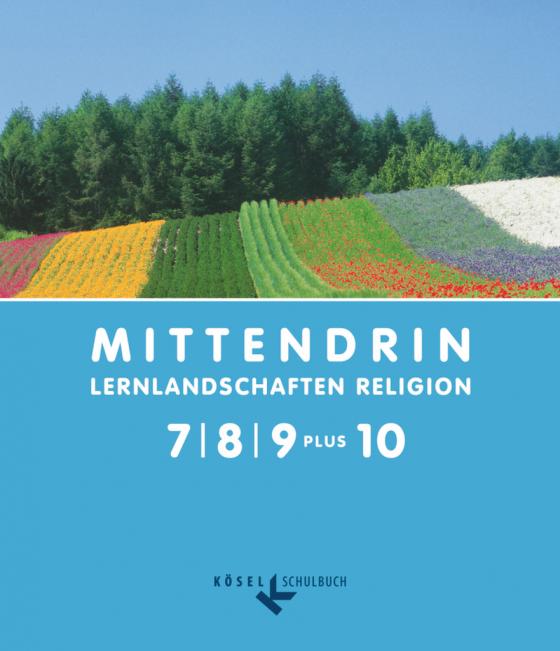 Cover-Bild Mittendrin - Lernlandschaften Religion - Unterrichtswerk für katholische Religionslehre am Gymnasium/Sekundarstufe I - Allgemeine Ausgabe - Klasse 7-9 plus 10