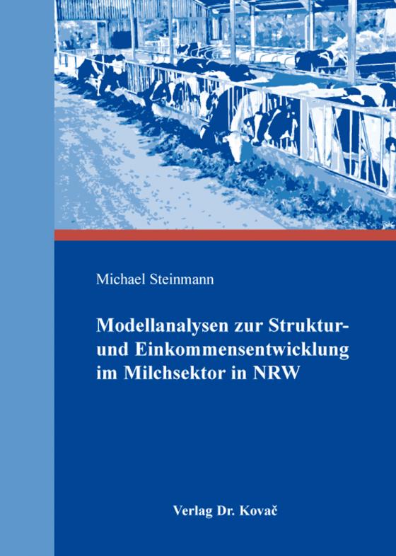 Cover-Bild Modellanalysen zur Struktur- und Einkommensentwicklung im Milchsektor in NRW