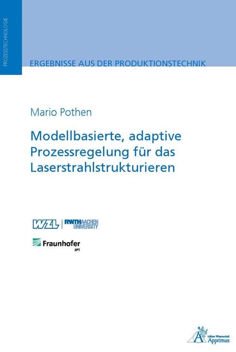 Cover-Bild Modellbasierte, adaptive Prozessregelung für das Laserstrahlstrukturieren