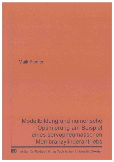 Cover-Bild Modellbildung und numerische Optimierung am Beispiel eines servopneumatischen Membranzylinderantriebs