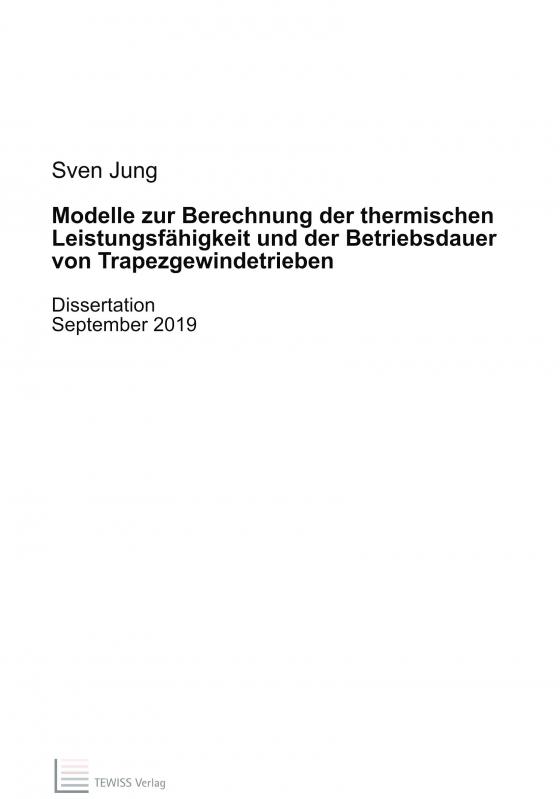 Cover-Bild Modelle zur Berechnung der thermischen Leistungsfähigkeit und der Betriebsdauer von Trapezgewindetrieben