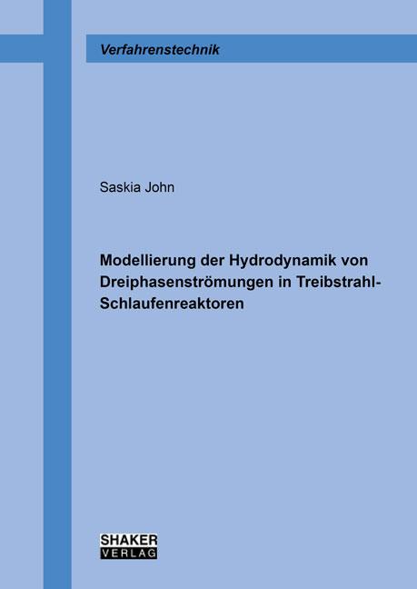 Cover-Bild Modellierung der Hydrodynamik von Dreiphasenströmungen in Treibstrahl-Schlaufenreaktoren