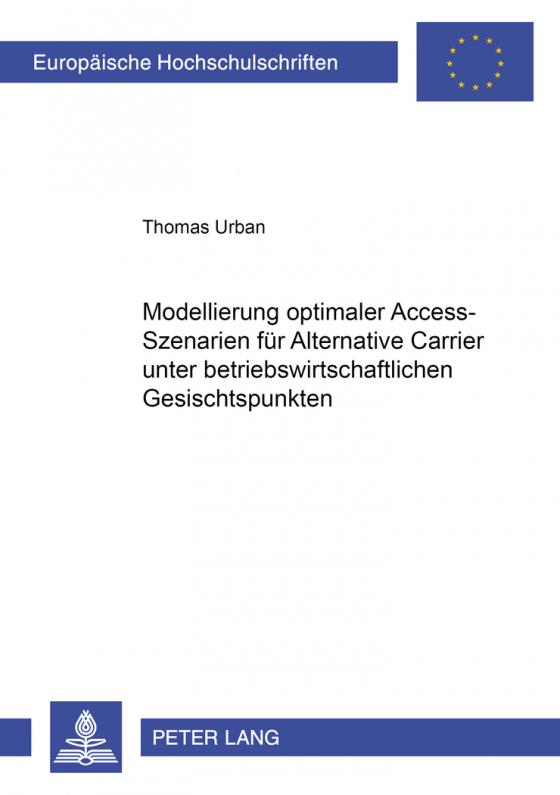 Cover-Bild Modellierung optimaler Access-Szenarien für Alternative Carrier unter betriebswirtschaftlichen Gesichtspunkten