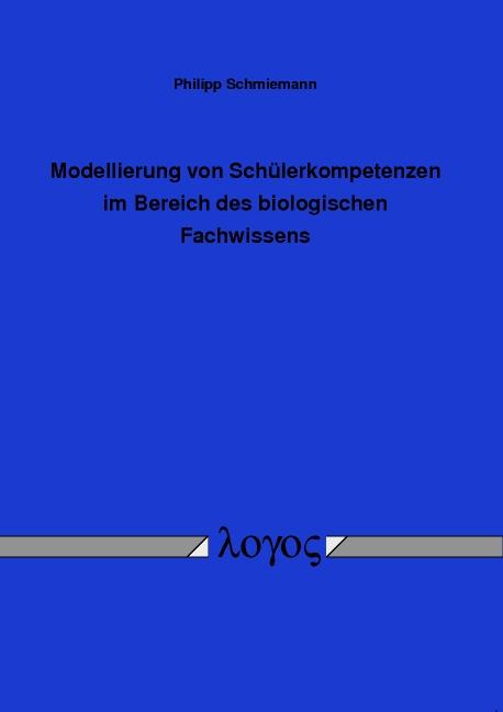 Cover-Bild Modellierung von Schülerkompetenzen im Bereich des biologischen Fachwissens