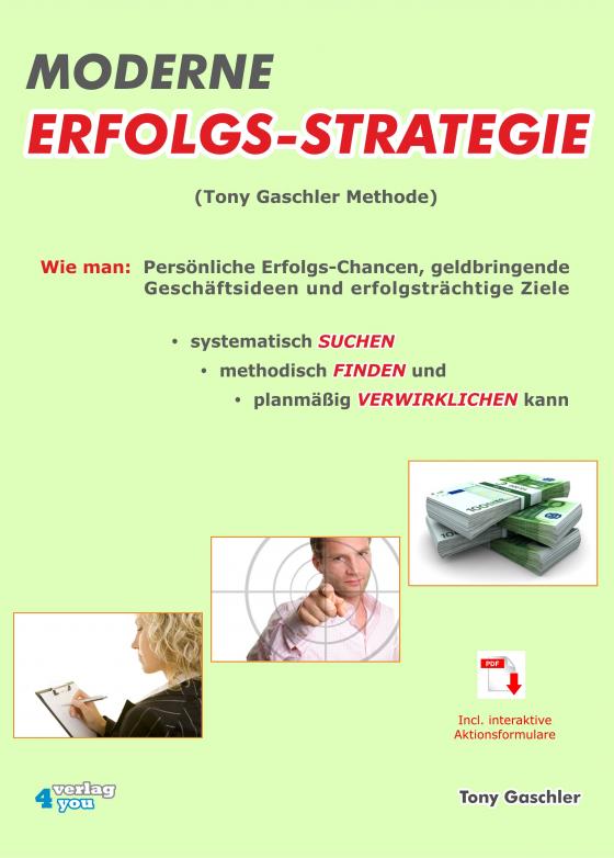 Cover-Bild MODERNE ERFOLGSSTRATEGIE - Wie man: Persönliche Erfolgs-Chancen, geldbringende Geschäftsideen, und erfolgsträchtige Ziele systematisch SUCHEN, methodisch FINDEN und planmäßig VERWIRKLICHEN kann.