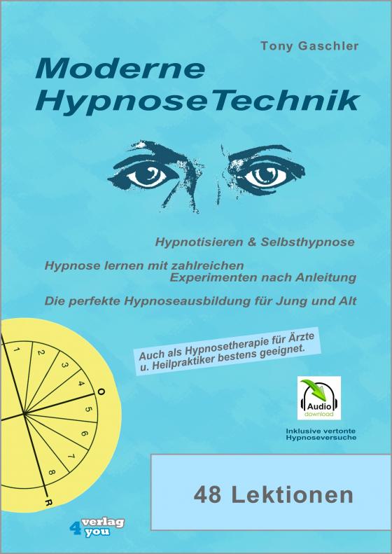 Cover-Bild Moderne Hypnosetechnik. Hypnotisieren & Selbsthypnose. Hypnose lernen mit zahlreichen Experimenten nach Anleitung. Die perfekte Hypnoseausbildung für Jung und Alt.