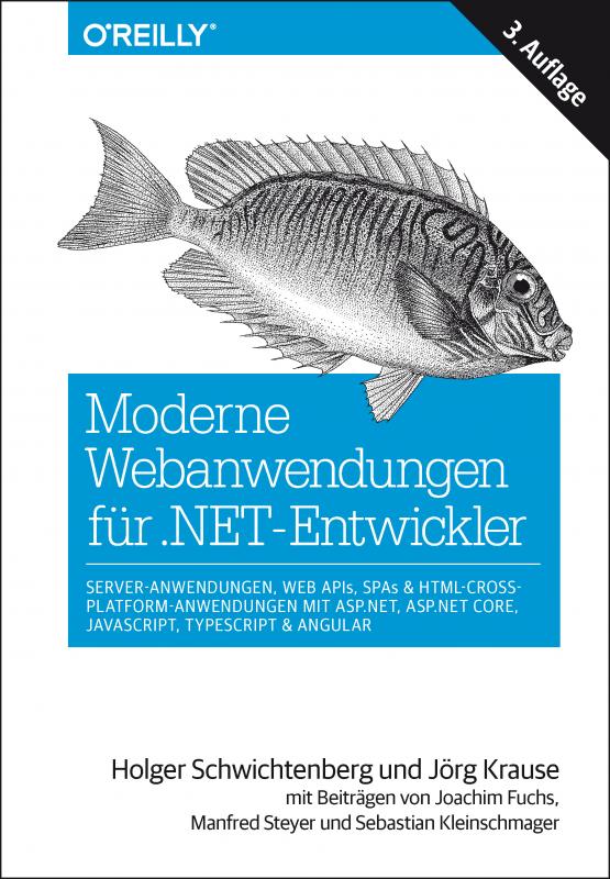 Cover-Bild Moderne Webanwendungen für .NET-Entwickler: Server-Anwendungen, Web APIs, SPAs & HTML-Cross-Platform-Anwendungen mit ASP.NET, ASP.NET Core, JavaScript, TypeScript & Angular