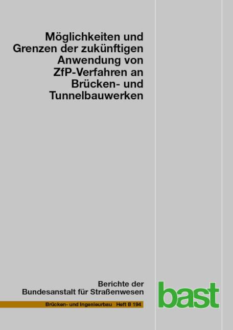 Cover-Bild Möglichkeiten und Grenzen der zukünftigen Anwendung von ZfP-Verfahren an Brücken und Tunnelbauwerken