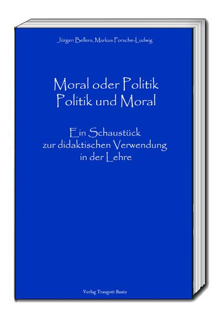 Cover-Bild Moral oder Politik - Politik und Moral