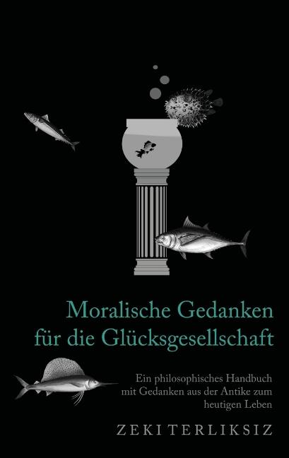 Cover-Bild Moralische Gedanken für die Glücksgesellschaft