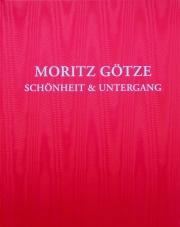 Cover-Bild Moritz Götze - Schönheit & Untergang
