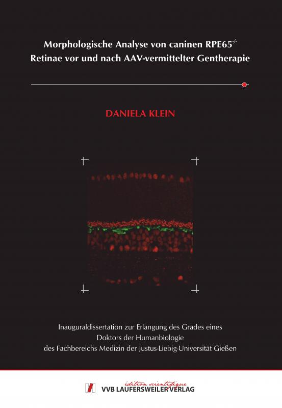 Cover-Bild Morphologische Analyse von caninen RPE65-/- Retinae vor und nach AAV-vermittelter Gentherapie