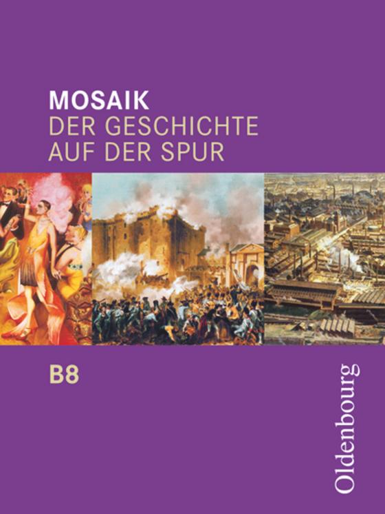 Cover-Bild Mosaik (Oldenbourg) - Der Geschichte auf der Spur - Ausgabe B für das G8 in Bayern - Band 8
