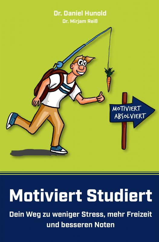 Cover-Bild Motiviert Studiert - Dein Weg zu weniger Stress, mehr Freizeit und besseren Noten