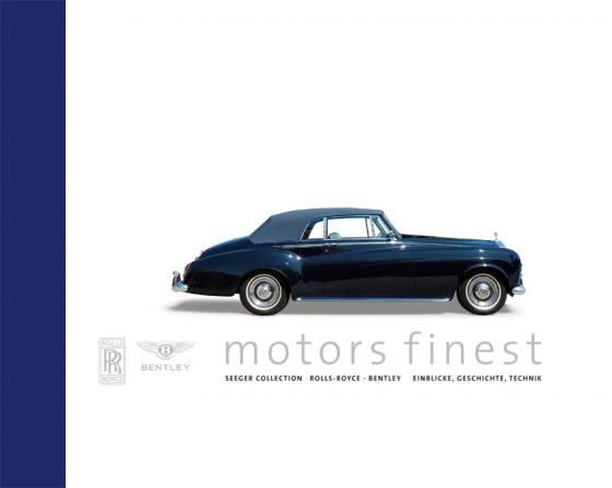 Cover-Bild motors finest. Seeger Collection Rolls-Royce – Bentley. Einblicke, Geschichte, Technik