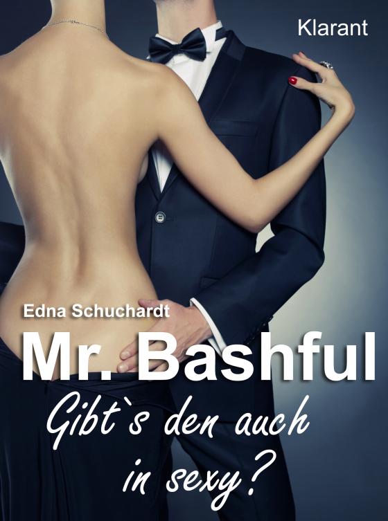 Cover-Bild Mr. Bashful. Turbulenter, witziger Liebesroman - Liebe, Sex und Leidenschaft...