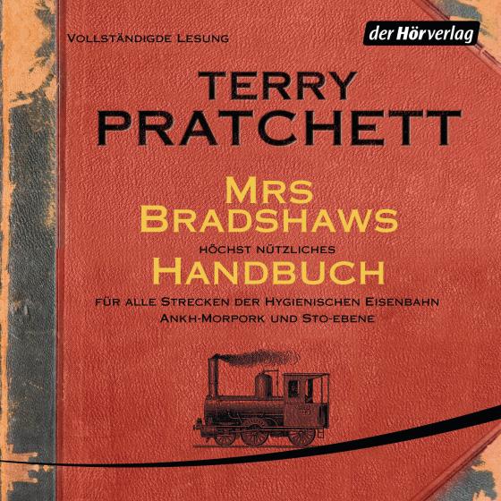 Cover-Bild Mrs Bradshaws höchst nützliches Handbuch für alle Strecken der Hygienischen Eisenbahn Ankh-Morpork und Sto-Ebene