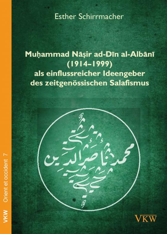 Cover-Bild Muḥammad Nāṣir ad-Dīn al-Albānī (1914–1999) als einflussreicher Ideengeber des zeitgenössischen Salafismus