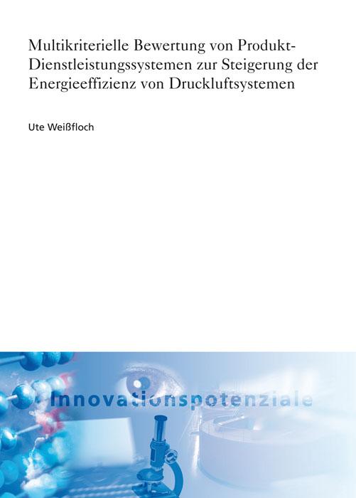 Cover-Bild Multikriterielle Bewertung von Produkt-Dienstleistungssystemen zur Steigerung der Energieeffizienz von Druckluftsystemen