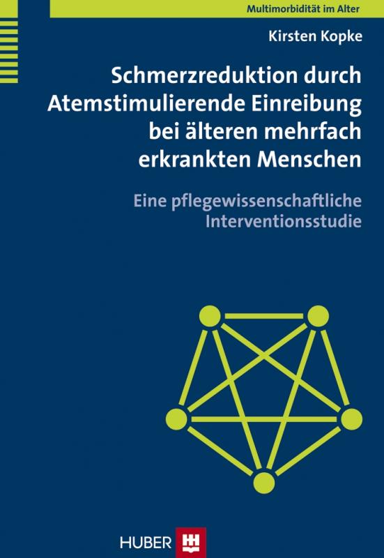 Cover-Bild Multimorbidität im Alter / Schmerzreduktion durch Atemstimulierende Einreibung bei älteren mehrfach erkrankten Menschen