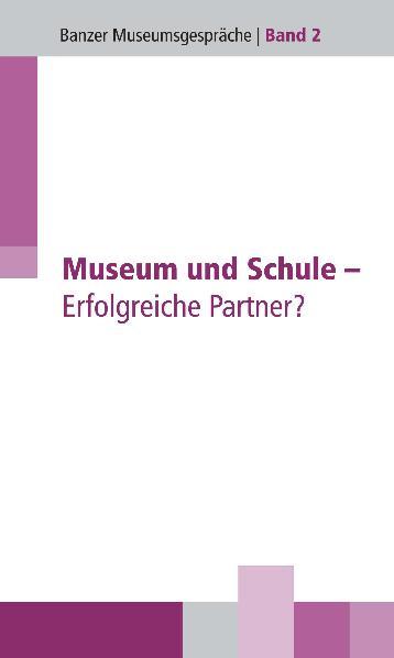 Cover-Bild Museum und Schule - Erfolgreiche Partner?