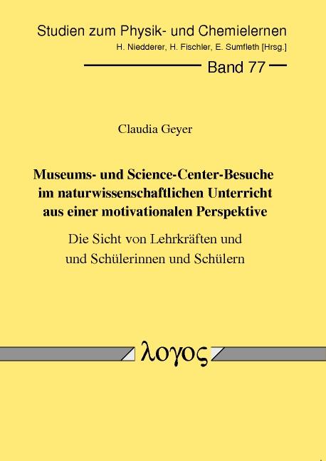 Cover-Bild Museums- und Science Center-Besuche im naturwissenschaftlichen Unterricht aus einer motivationalen Perspektive