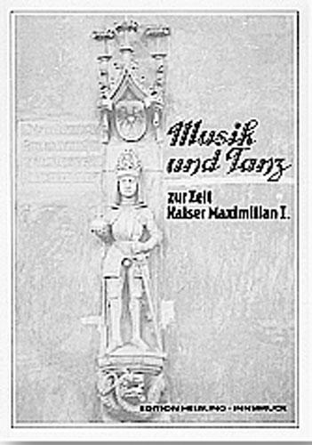 Cover-Bild Musik und Tanz zur Zeit Kaiser Maximilian I.