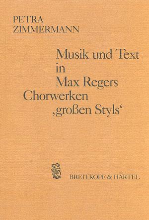 Cover-Bild Musik und Text in Max Regers Chorwerken "großen Styls"