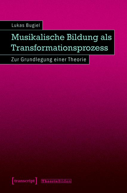 Cover-Bild Musikalische Bildung als Transformationsprozess