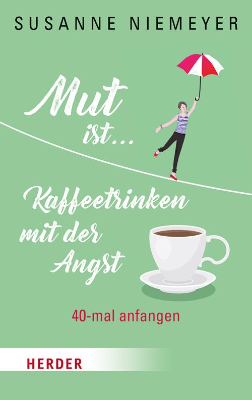 Cover-Bild Mut ist ... Kaffeetrinken mit der Angst