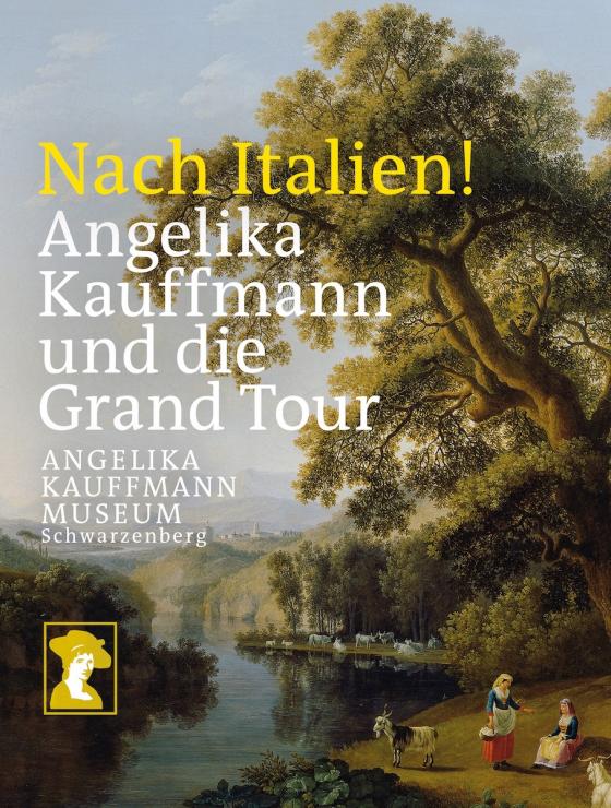 Cover-Bild Nach Italien! Angelika Kauffmann und die Grand Tour